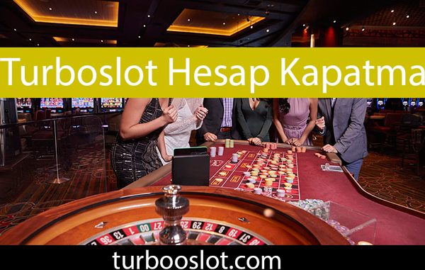 Turboslot hesap kapatma olayına girilmeyen sıra dışı sitedir.