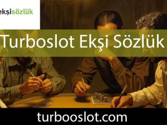 Turboslot ekşi sözlük yazılarıyla değerini göstermektedir.